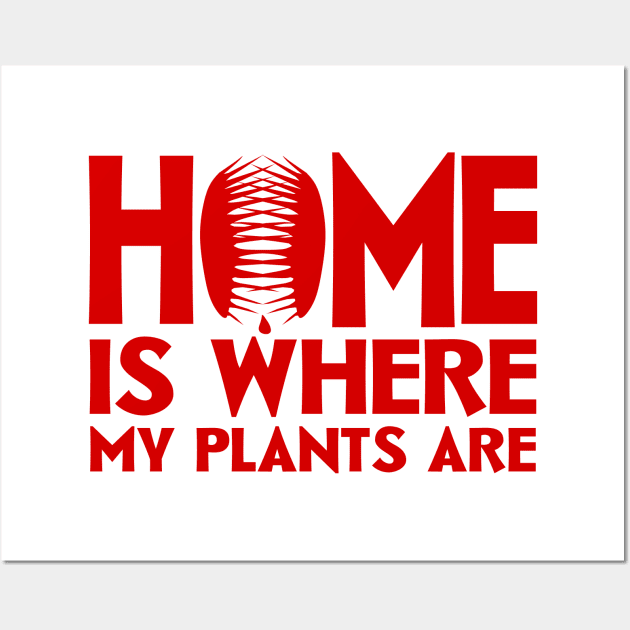 Home Is Where My Plants Are Wall Art by colorsplash